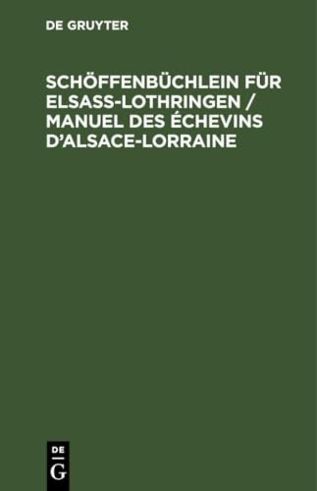 Schoffenbuchlein Fur Elsaß-Lothringen / Manuel Des Echevins d'Alsace-Lorraine