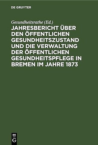Jahresbericht über den öffentlichen Gesundheitszustand und die Verwaltung der öffentlichen Gesundheitspflege in Bremen im Jahre