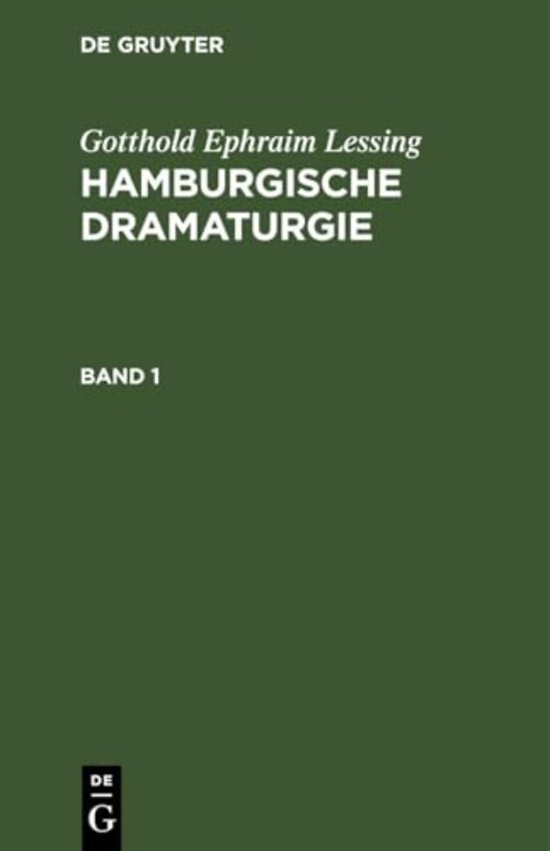 Gotthold Ephraim Lessing: Hamburgische Dramaturgie. Band 1