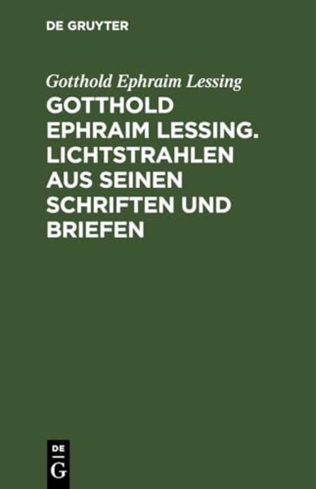 Gotthold Ephraim Lessing. Lichtstrahlen aus sein – Mit einer Einleitung