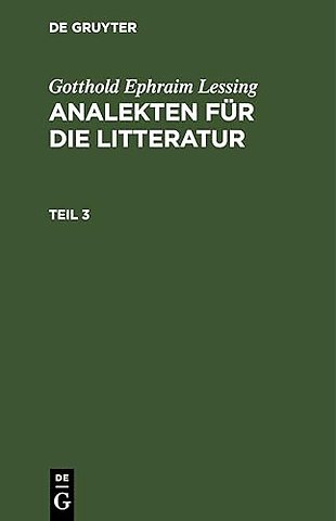 Gotthold Ephraim Lessing: Analekten für die Litteratur. Teil 3