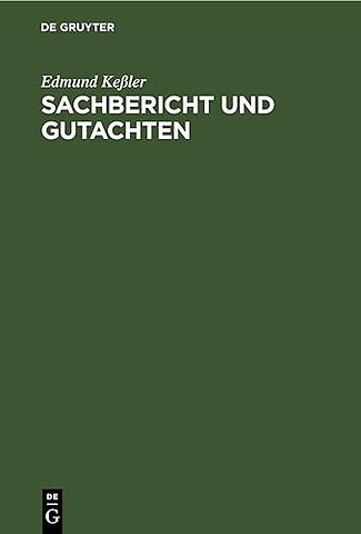 Sachbericht und Gutachten – Eine Anleitung in Grundriβform