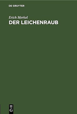 Der Leichenraub – Eine historische und dogmatische Studie