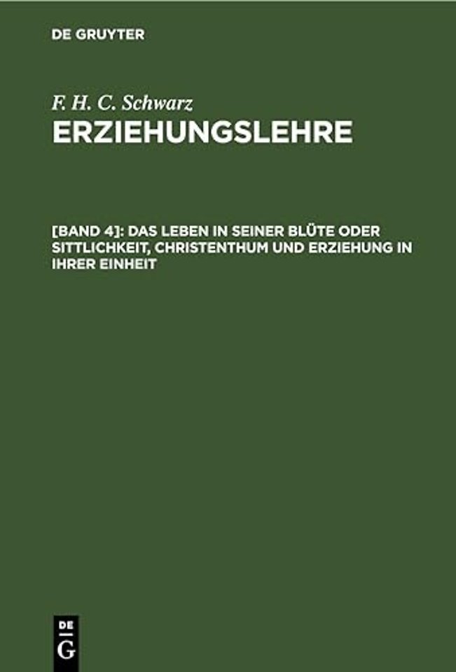 Das Leben in Seiner Blute Oder Sittlichkeit, Christenthum Und Erziehung in Ihrer Einheit