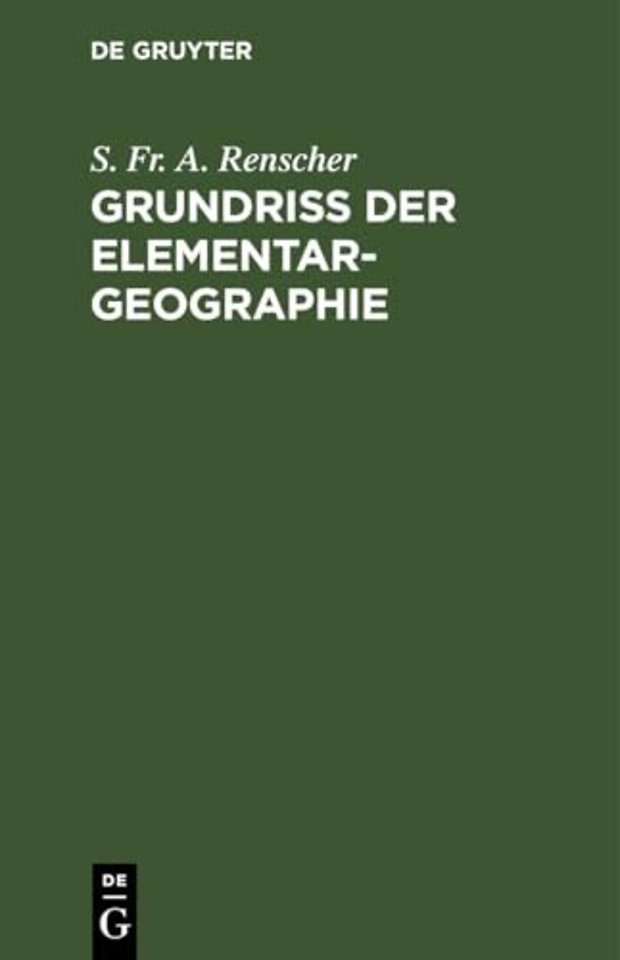 Grundriβ der Elementar–Geographie – für untere Gymnasial– und höhere Bürgerschul–Klassen, oder allgemeine Beschreibung des Kummerschen Relief–Glo