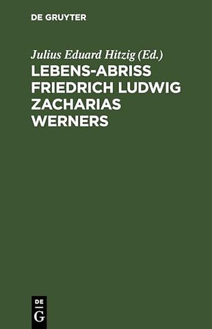 Lebens-Abriss Friedrich Ludwig Zacharias Werners