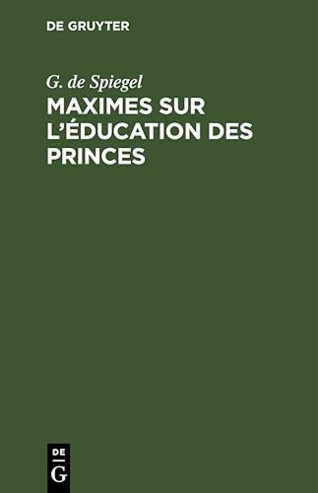 Maximes Sur l'Education Des Princes