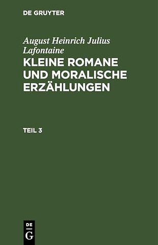 August Heinrich Julius Lafontaine: Kleine Romane und moralische Erzählungen. Teil 3