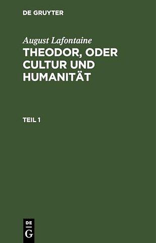 August Lafontaine: Theodor, oder Cultur und Humanität. Teil 1