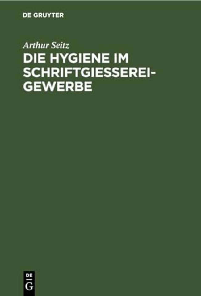Die Hygiene Im Schriftgießereigewerbe
