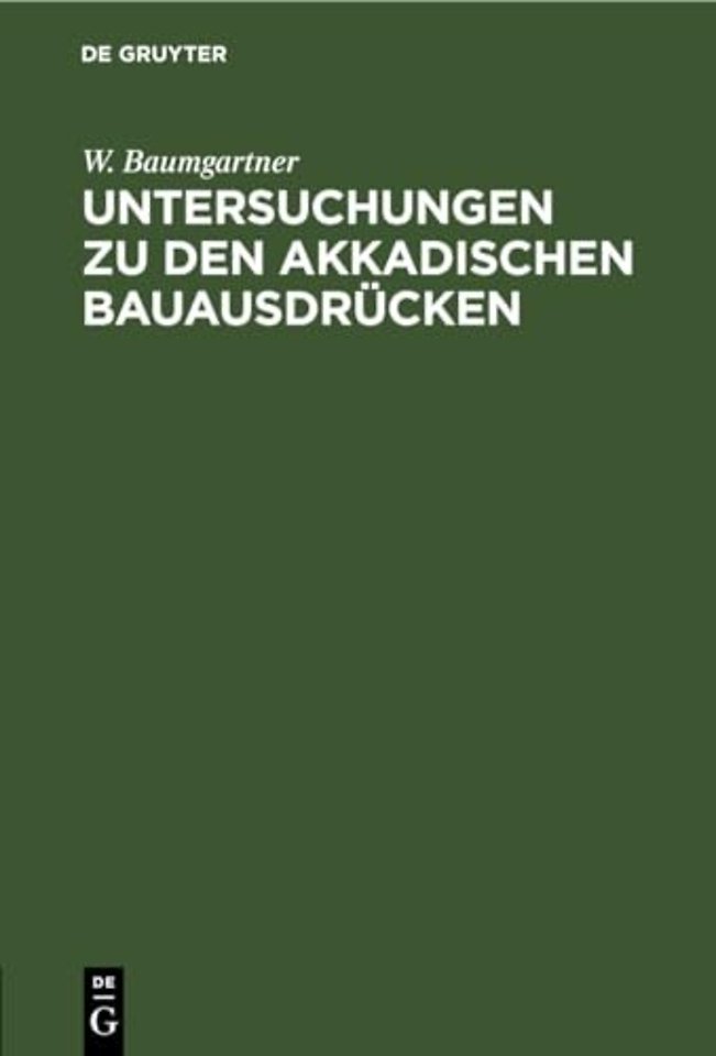 Untersuchungen Zu Den Akkadischen Bauausdrucken