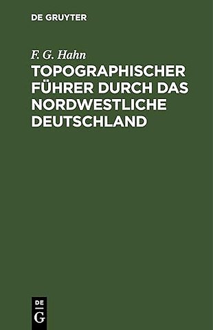 Topographischer Führer durch das Nordwestliche D – Ein Wanderbuch für Freunde der Heimats– und der Landeskunde. Mit Routenkarten