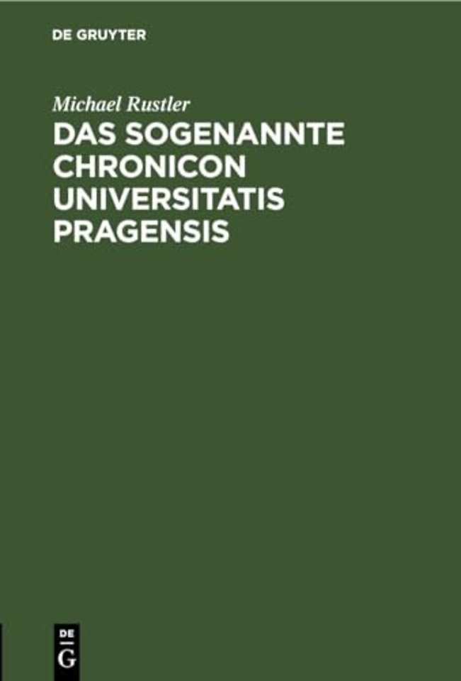 Das Sogenannte Chronicon Universitatis Pragensis