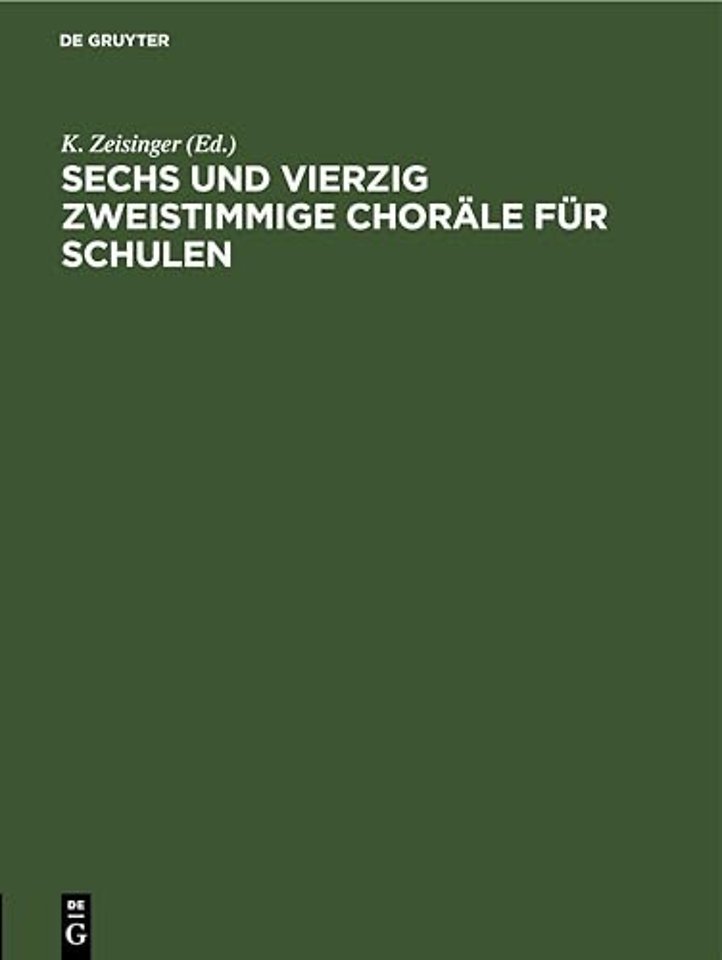 Sechs Und Vierzig Zweistimmige Chorale Fur Schulen