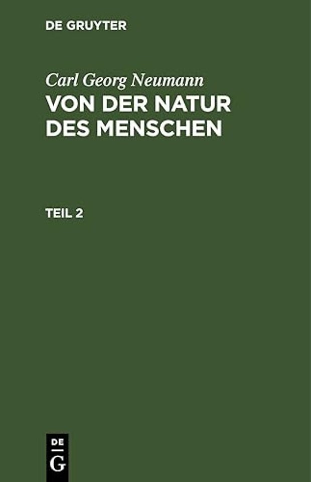 Carl Georg Neumann: Von Der Natur Des Menschen. Teil 2