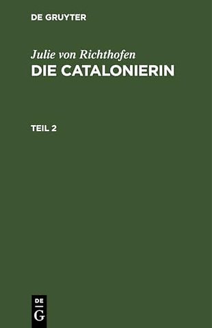 Julie von Richthofen: Die Catalonierin. Teil 2
