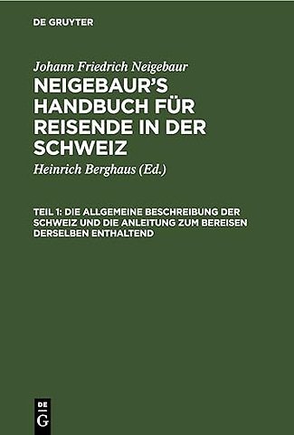 Die allgemeine Beschreibung der Schweiz und die Anleitung zum Bereisen derselben enthaltend