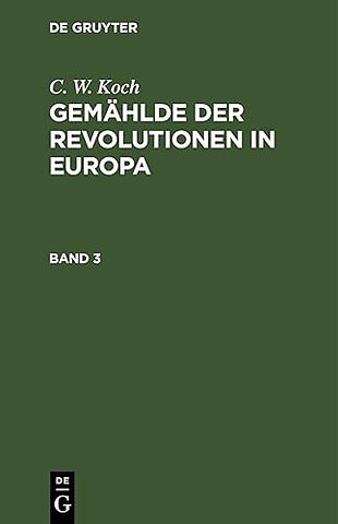 C. W. Koch: Gemählde der Revolutionen in Europa. Band 3