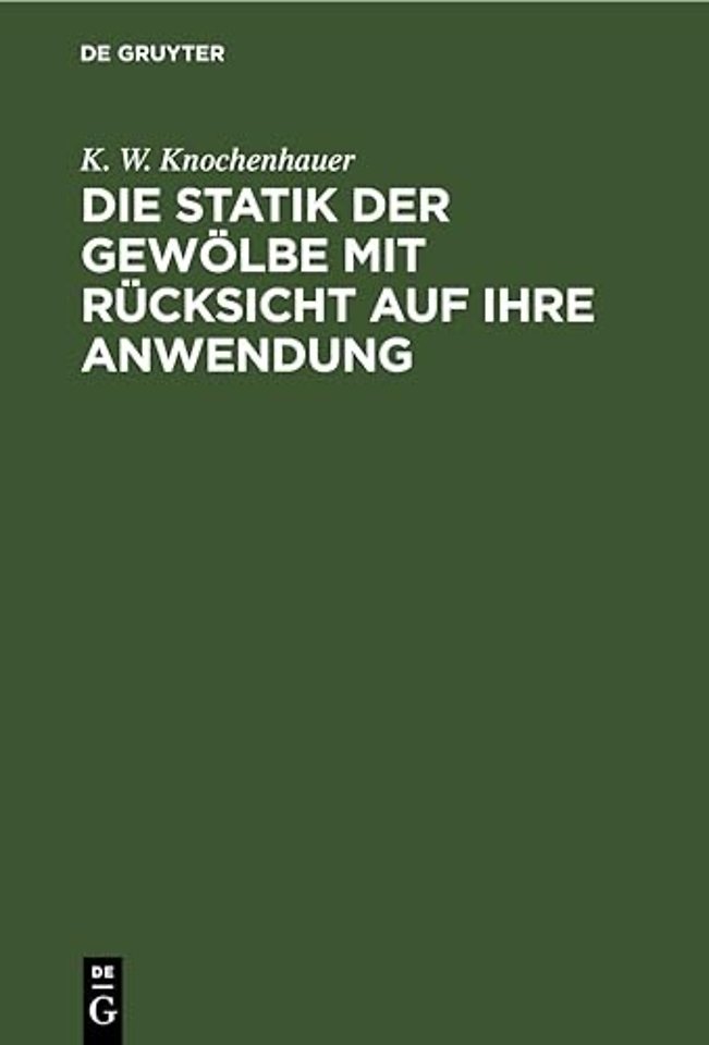 Die Statik Der Gewolbe Mit Rucksicht Auf Ihre Anwendung