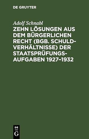 Zehn Lösungen aus dem bürgerlichen Recht (BGB. S – Nebst Anleitung