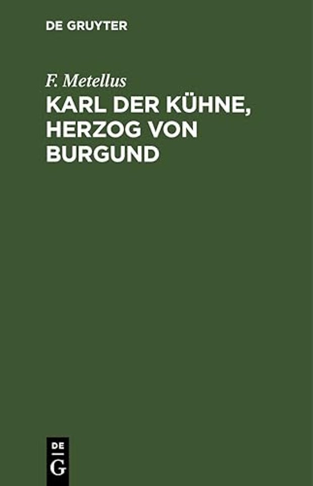 Karl der Kühne, Herzog von Burgund – Ein Drama in fünf Akten