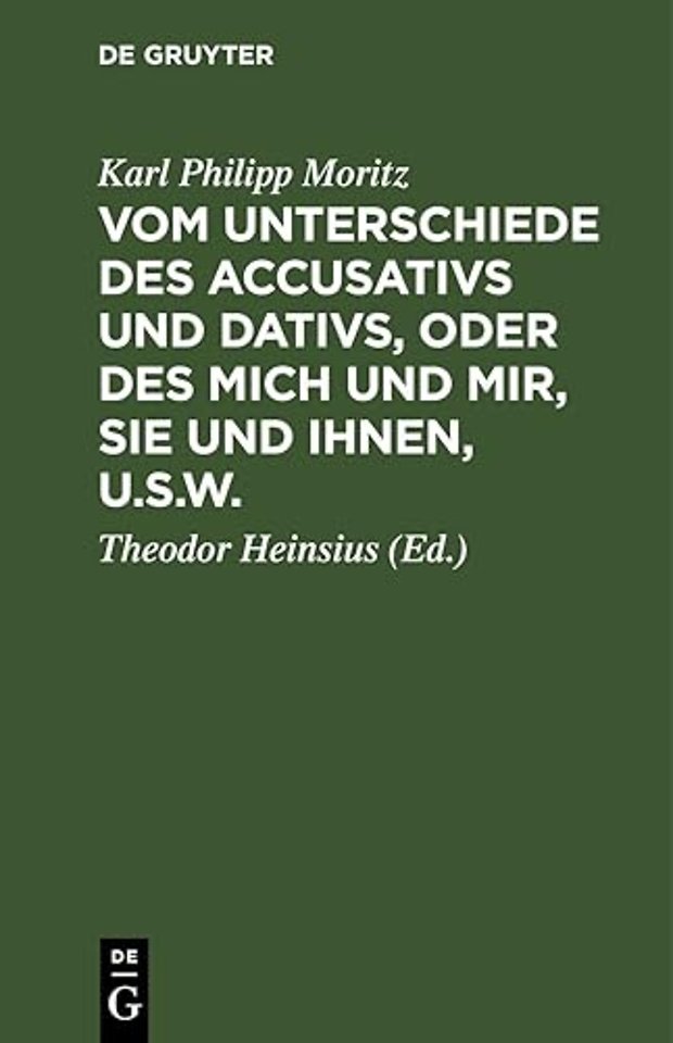 Vom Unterschiede des Accusativs und Dativs, oder – Nebst einigen andern kleinen Schriften, die Deutsche Sprache betreffend, für Solche, die keine