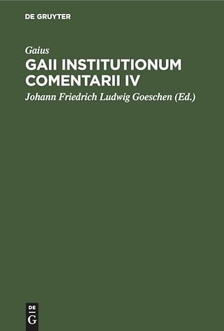 Gaii Institutionum Comentarii IV – E Codice Rescripto Bibliothecae Capitularis Veronensis
