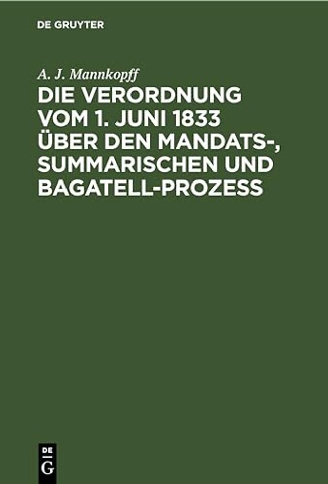 Die Verordnung Vom 1. Juni 1833 Uber Den Mandats-, Summarischen Und Bagatell-Prozess