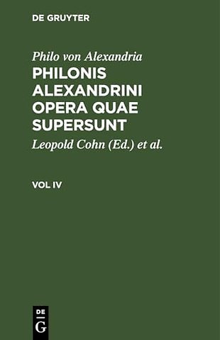 Philo von Alexandria : Philonis Alexandrini opera quae supersunt. Vol IV
