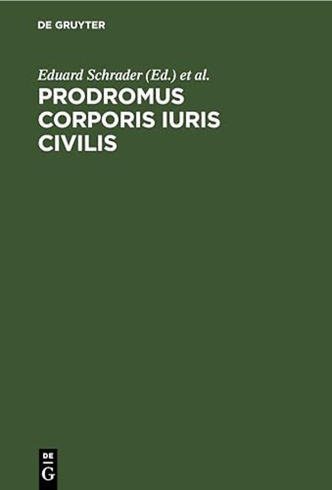 Prodromus corporis iuris civilis – Inest totius operis conspectus, subsidiorum ad institutionum criticam recensionem et interpretationem spectanti