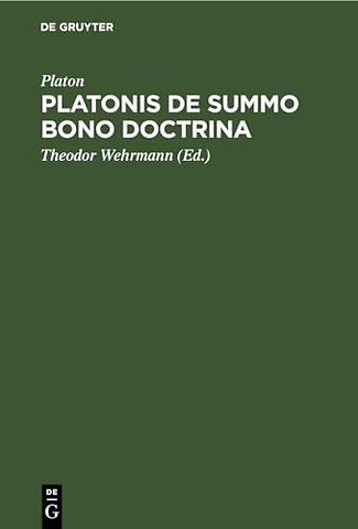 Platonis de Summo Bono Doctrina