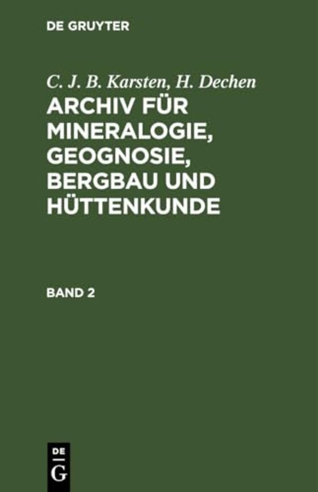 C. J. B. Karsten; H. Dechen: Archiv Fur Mineralogie, Geognosie, Bergbau Und Huttenkunde. Band 2