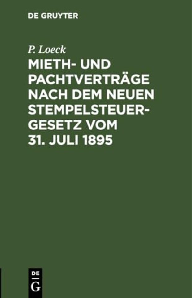 Mieth- Und Pachtvertrage Nach Dem Neuen Stempelsteuergesetz Vom 31. Juli 1895