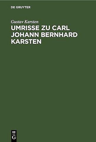 Umrisse zu Carl Johann Bernhard Karsten – Leben und Wirken