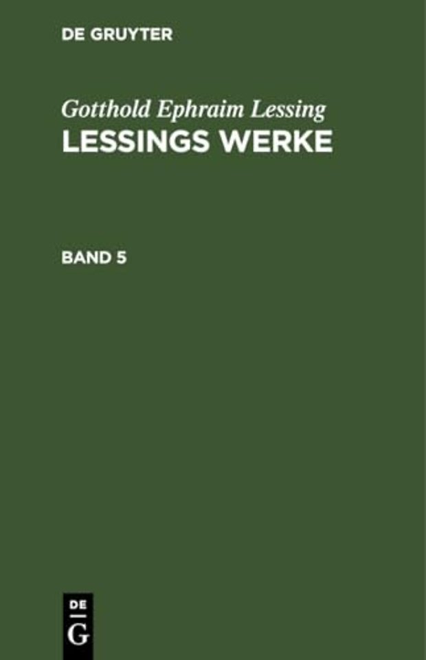 Gotthold Ephraim Lessing: Lessings Werke. Band 5