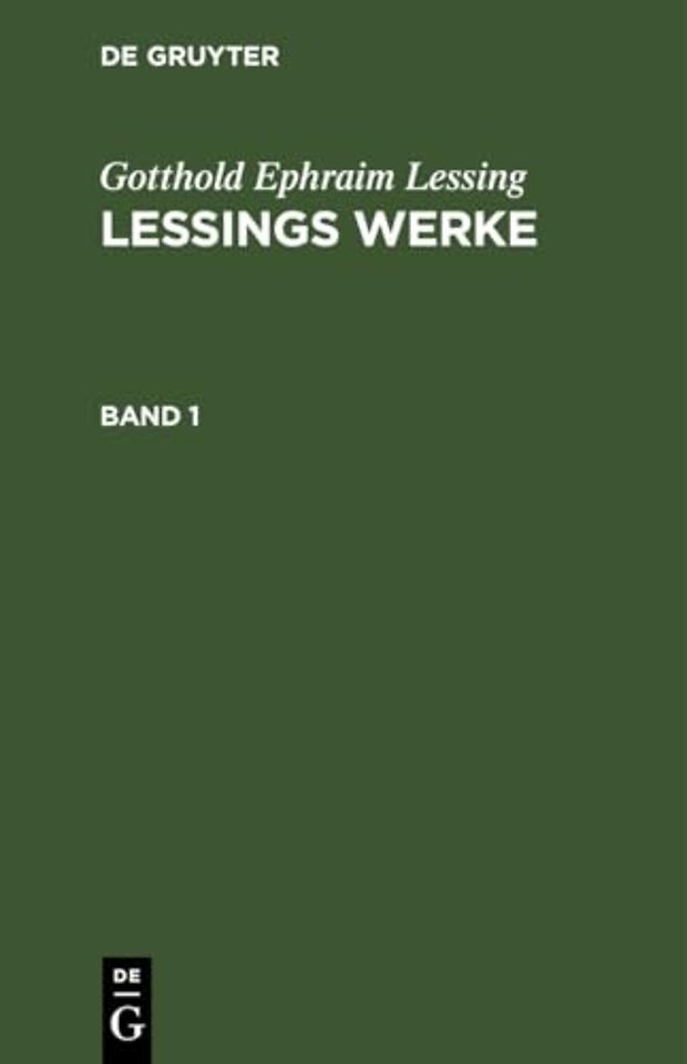 Gotthold Ephraim Lessing: Lessings Werke. Band 1
