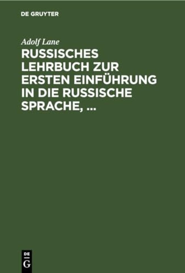 Russisches Lehrbuch zur ersten Einführung in die – mit besonderer Berücksichtigung der Sprache des täglichen Lebens. Russische Texte mit Wörterverzei