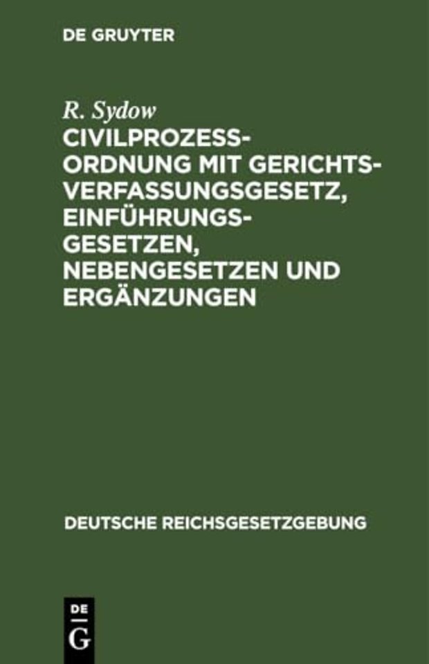 Civilprozeβordnung mit Gerichtsverfassungsgesetz, Einführungsgesetzen, Nebengesetzen und Ergänzungen
