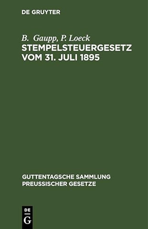 Stempelsteuergesetz vom 31. Juli 1895 – Text–Ausgabe mit Anmerkungen, ausführlichen Tabellen zur Berechnung der Stempelabgaben und Sac
