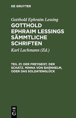 Der Freygeist. Der Schatz. Minna von Barnhelm, oder das Soldatenglück