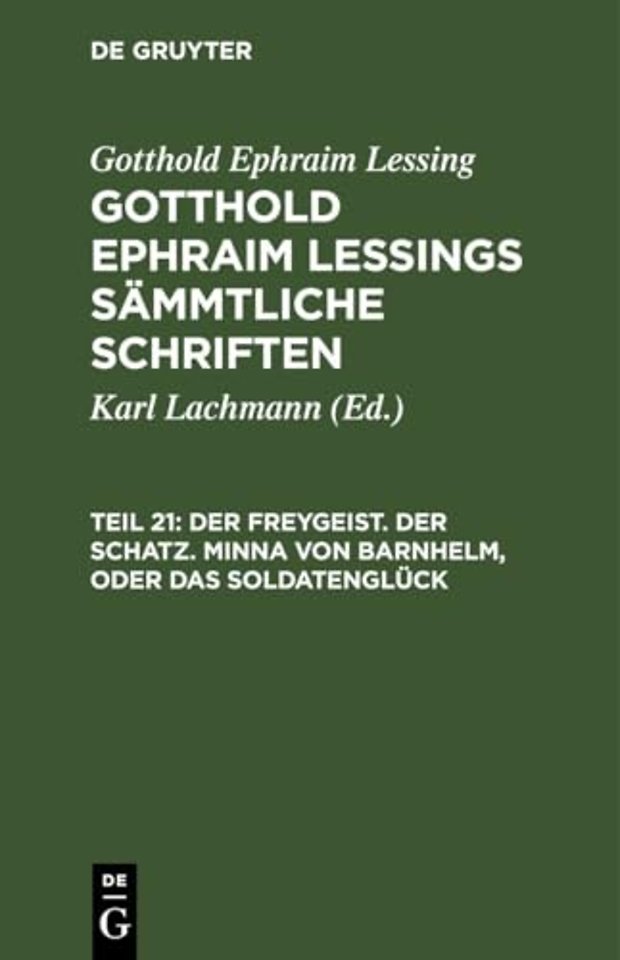 Der Freygeist. Der Schatz. Minna Von Barnhelm, Oder Das Soldatengluck