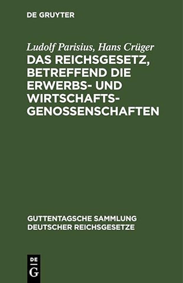 Das Reichsgesetz, Betreffend Die Erwerbs- Und Wirtschaftsgenossenschaften