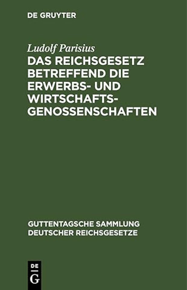 Das Reichsgesetz Betreffend Die Erwerbs- Und Wirtschaftsgenossenschaften