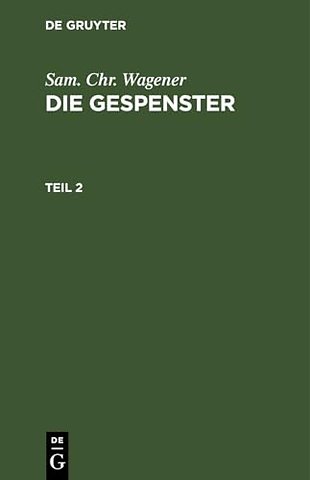Sam. Chr. Wagener: Die Gespenster. Teil 2