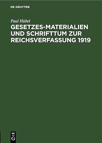 Gesetzes-Materialien Und Schrifttum Zur Reichsverfassung 1919