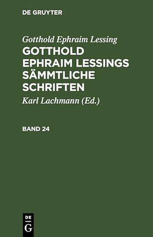 Gotthold Ephraim Lessing: Gotthold Ephraim Lessings Sämmtliche Schriften. Band 24