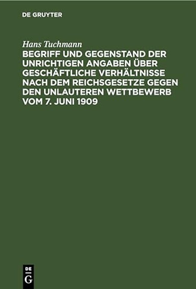 Begriff Und Gegenstand Der Unrichtigen Angaben Uber Geschaftliche Verhaltnisse Nach Dem Reichsgesetze Gegen Den Unlauteren Wettbewerb Vom 7. Juni 1909