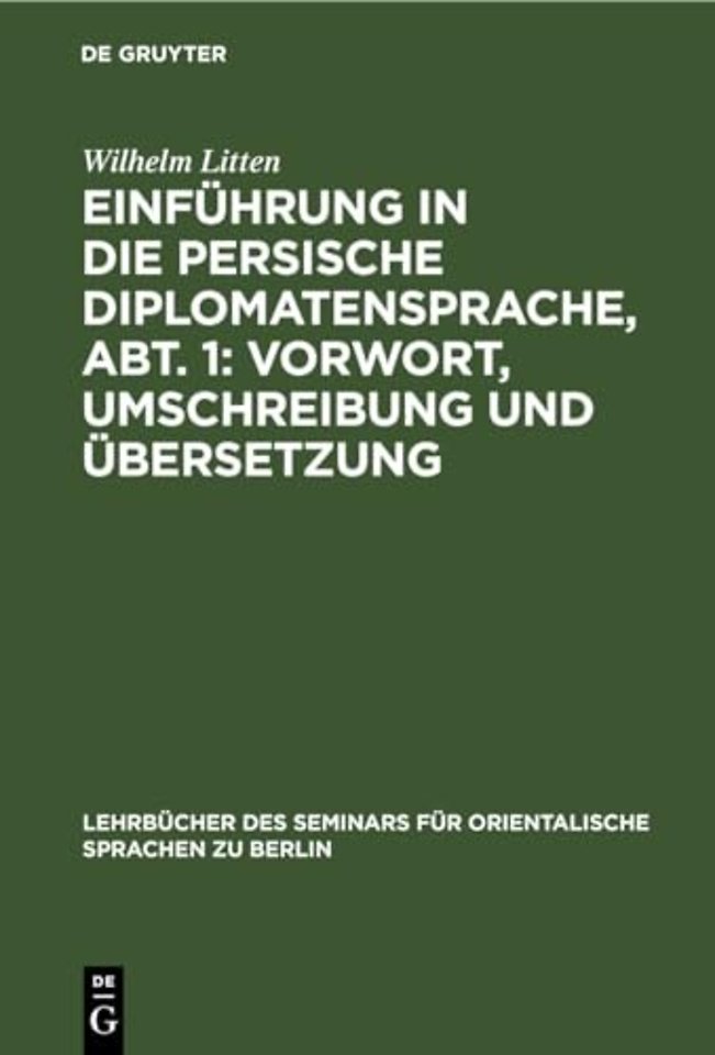 Einfuhrung in Die Persische Diplomatensprache, Abt. 1: Vorwort, Umschreibung Und Ubersetzung