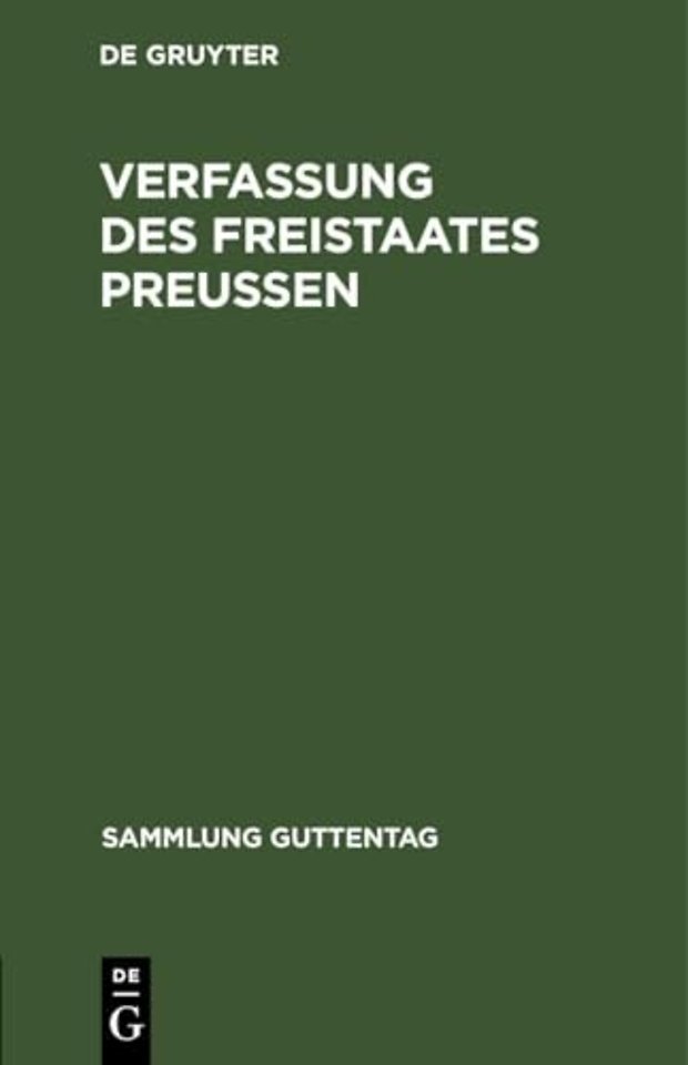 Verfassung des Freistaates Preuβen – Vom 30. November 1920. Nebst Landtagswahlgesetz