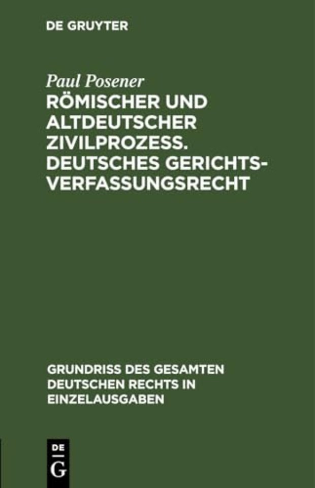Romischer Und Altdeutscher Zivilprozeß. Deutsches Gerichtsverfassungsrecht